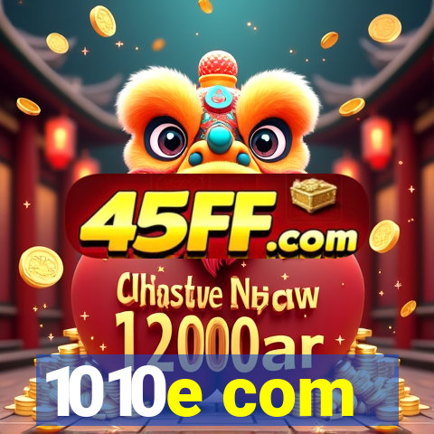 1010e com